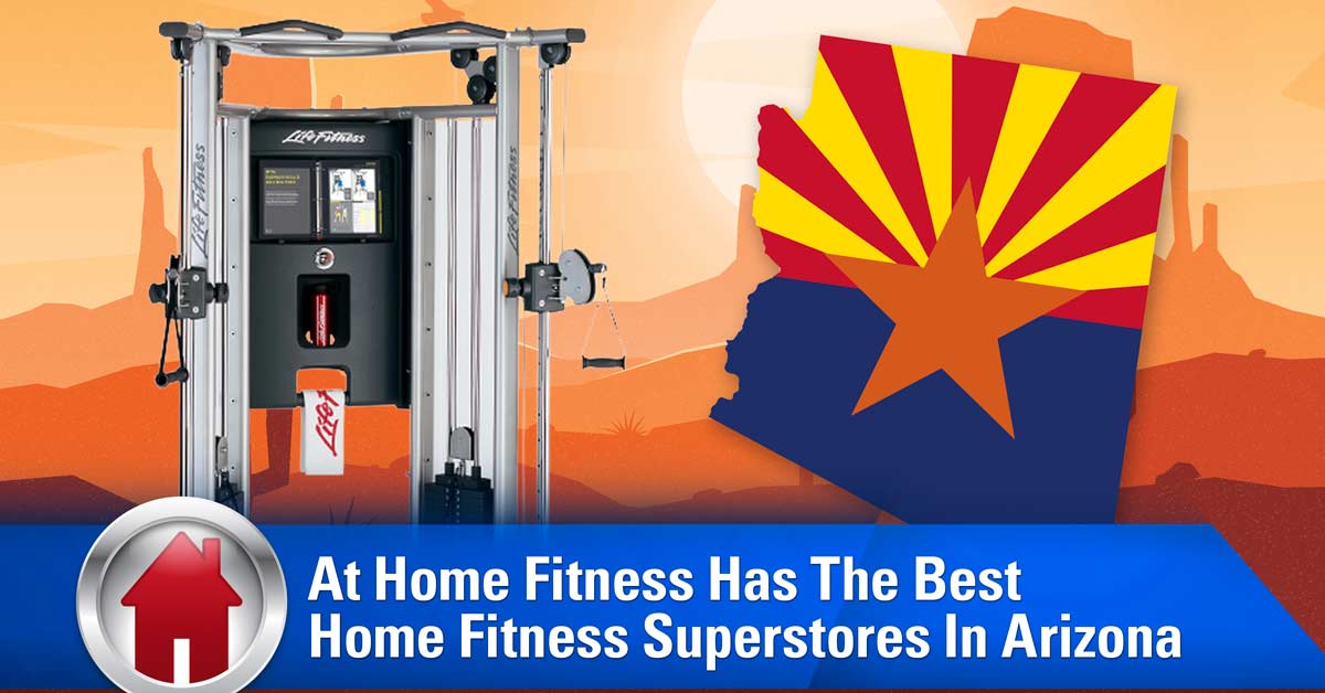 At Home Fitness Has Best Home Fitness Superstores In Arizona