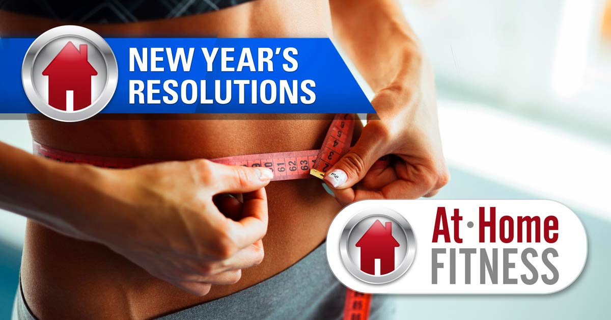 At Home Fitness is here to help with your 2021 New Year’s Resolutions