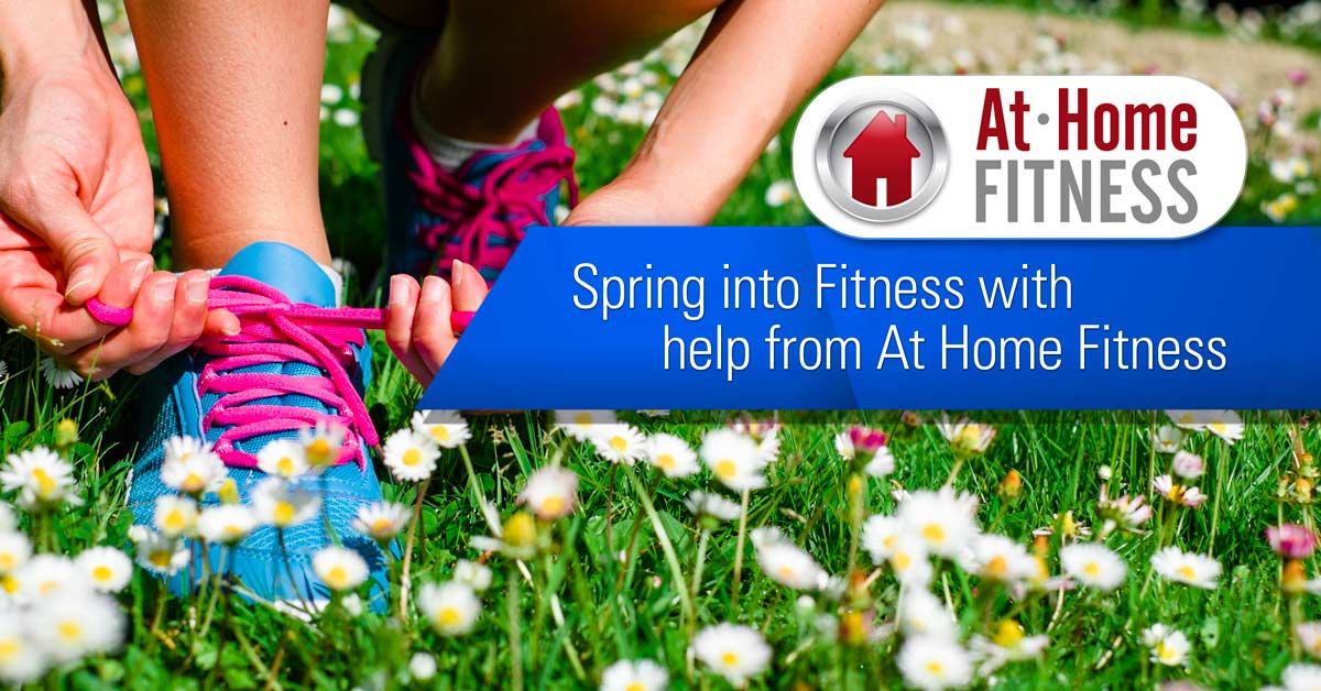 Spring into Fitness with help from At Home Fitness