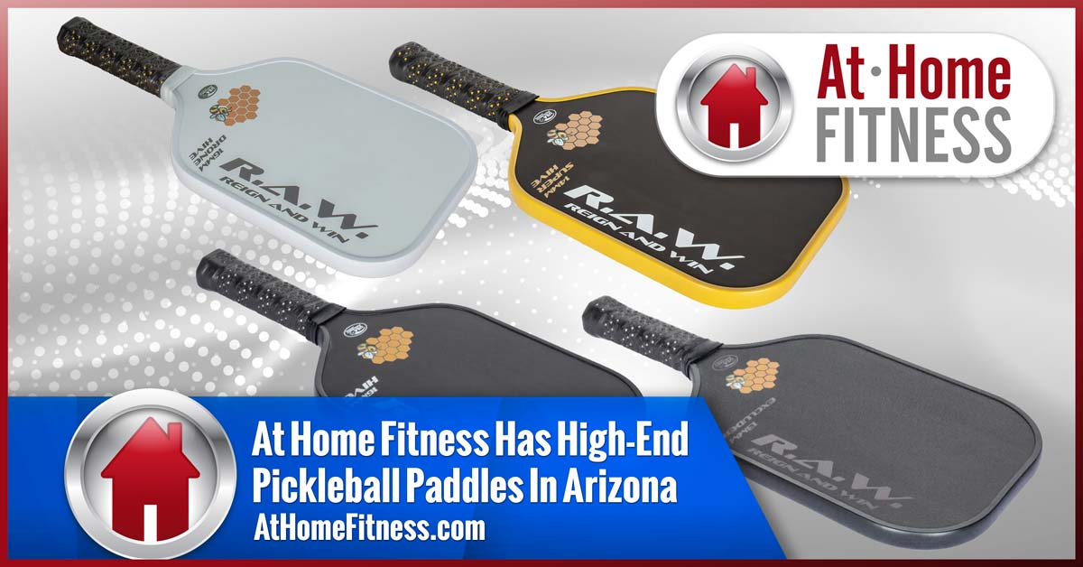 At Home Fitness Has High-End Pickleball Paddles In Arizona